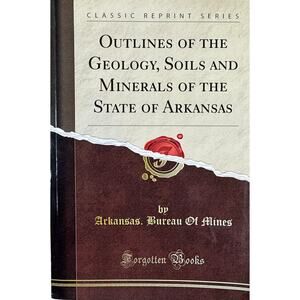 Outlines of the Geology, Soils and Minerals of the State of Arkan... (Paperback)